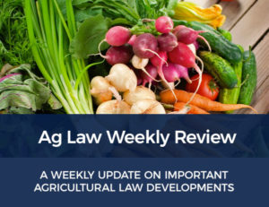 Ag Law Weekly Review
